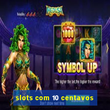 slots com 10 centavos